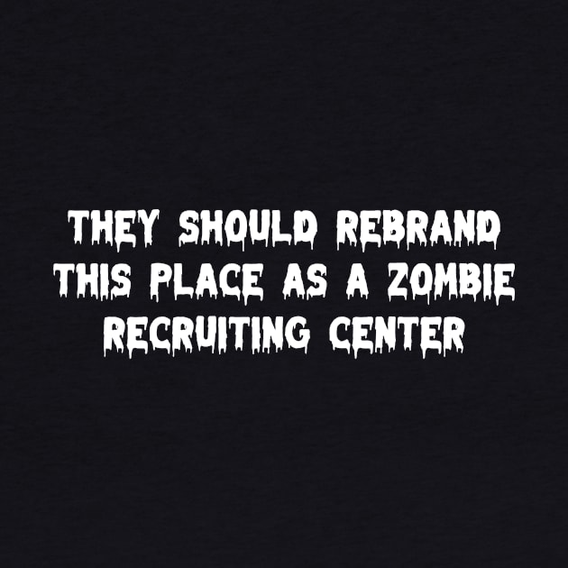 Zombie Recruiting by ZombieTeesEtc